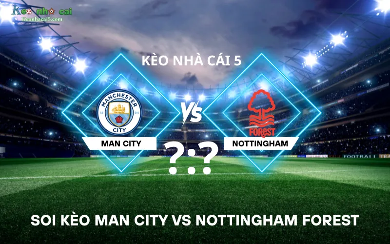 Soi kèo Man City vs Nottingham Forest