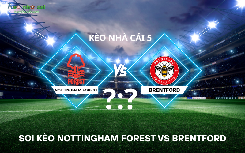 Soi kèo Nottingham Forest vs Brentford