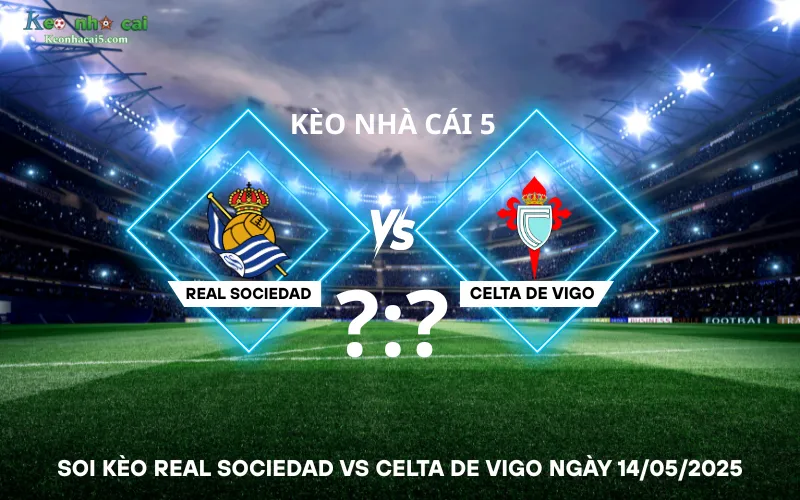 Soi kèo Real Sociedad vs Celta de Vigo