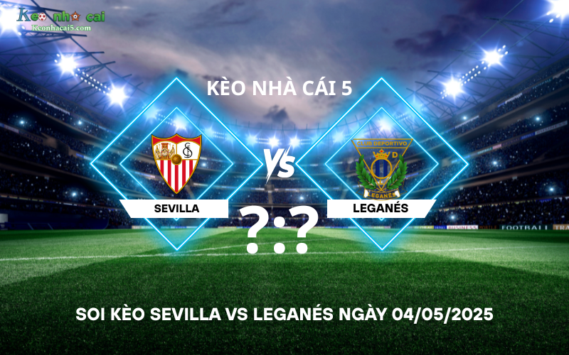 Soi kèo Sevilla vs Leganés