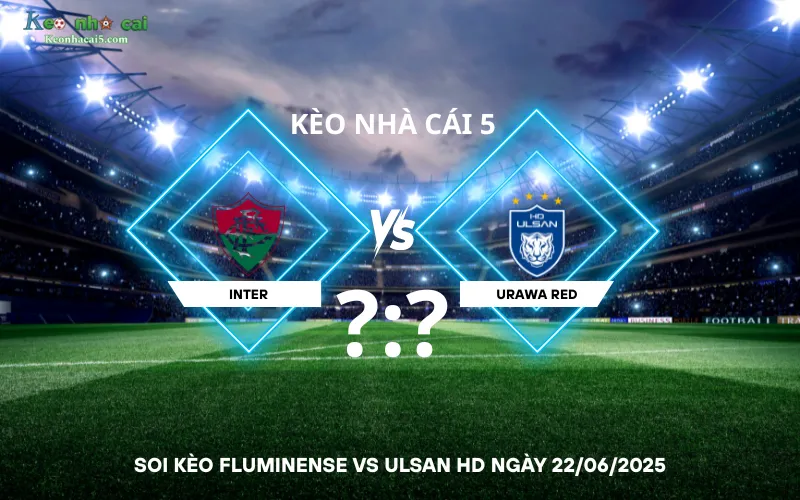 Soi kèo Fluminense vs Ulsan HD