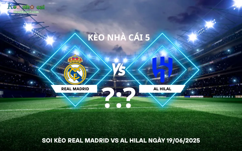 Soi kèo Real Madrid vs Al Hilal