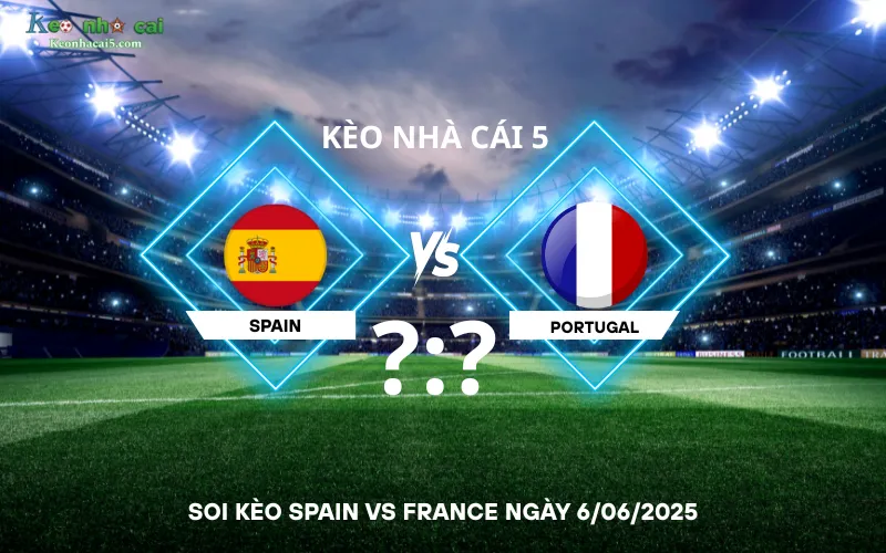 Soi kèo Spain vs France