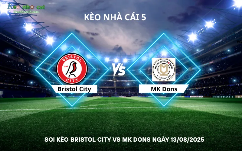 Soi kèo Bristol City vs MK Dons
