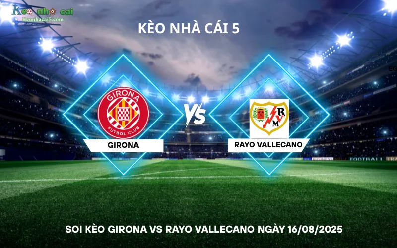 Soi kèo Girona vs Rayo Vallecano