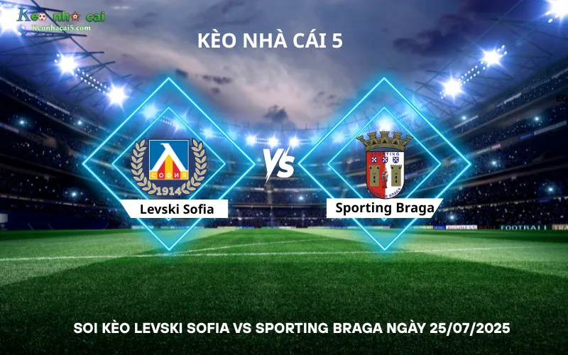 Soi kèo Levski Sofia vs Sporting Braga