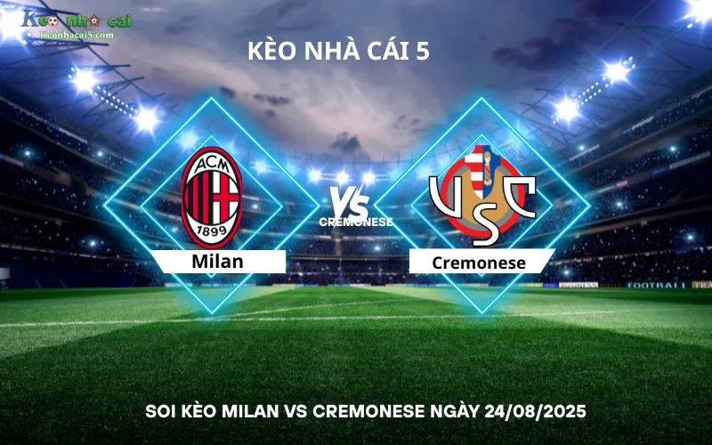 Soi kèo Milan Cremonese