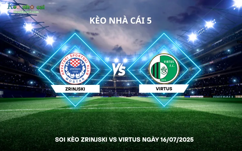 Soi kèo Zrinjski vs Virtus