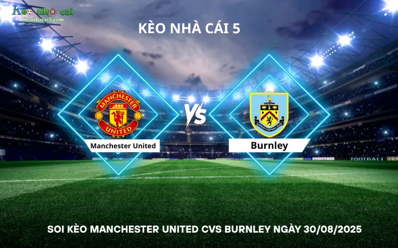 Soi kèo Manchester United cvs Burnley