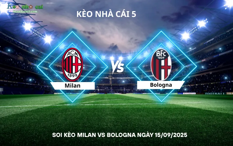 Soi kèo Milan vs Bologna