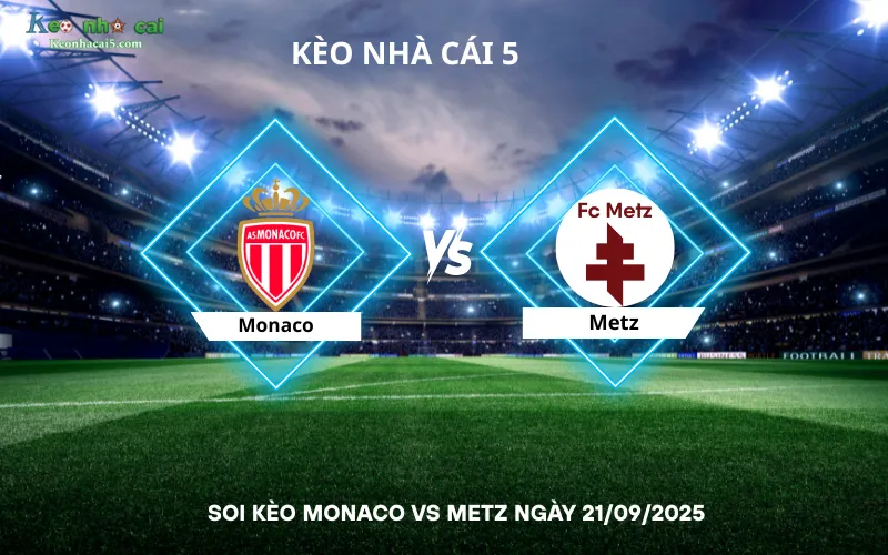 Soi kèo Monaco vs Metz