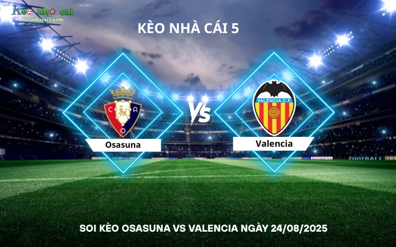 Soi kèo Osasuna vs Valencia