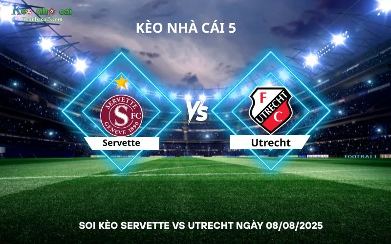 Soi kèo Servette vs Utrecht