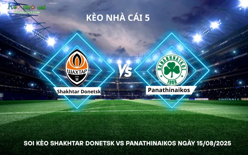 Soi kèo Shakhtar Donetsk vs Panathinaikos