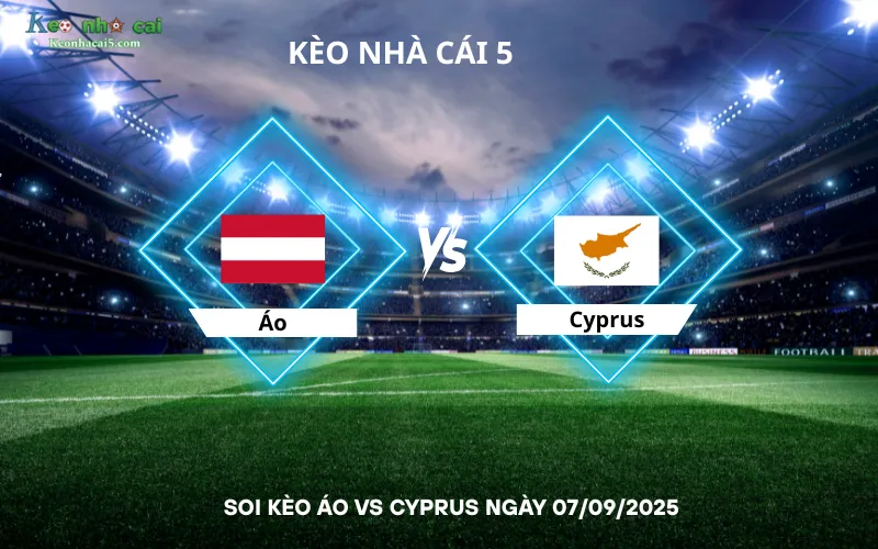 Soi kèo Áo vs Cyprus