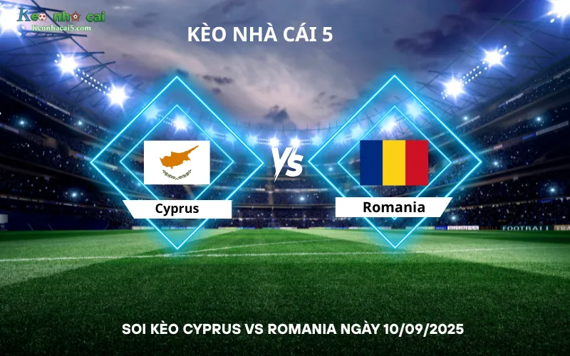 Soi kèo Cyprus vs Romania
