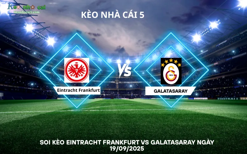 Soi kèo Eintracht Frankfurt vs Galatasaray