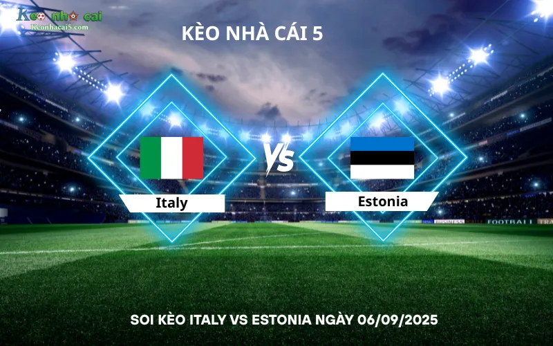 Soi kèo Italy vs Estonia