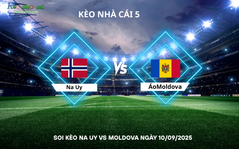 Soi kèo Na Uy vs Moldova