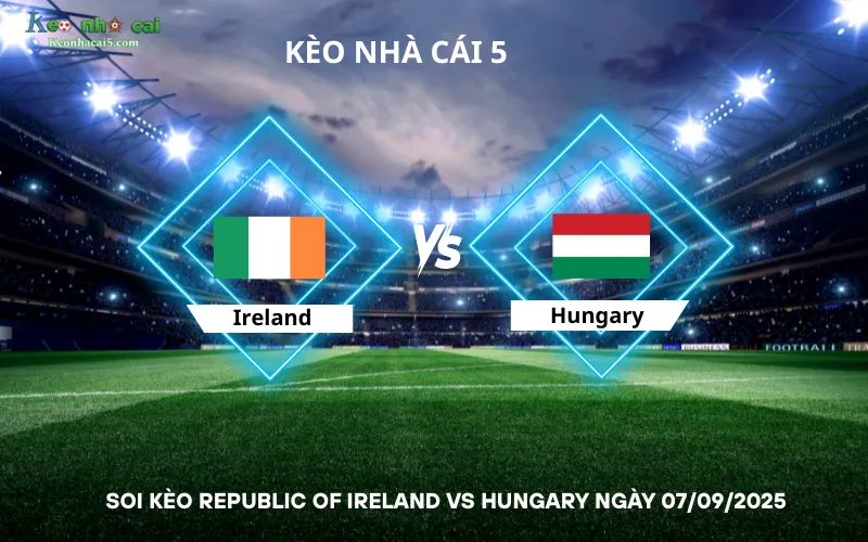 Soi kèo Republic of Ireland vs Hungary