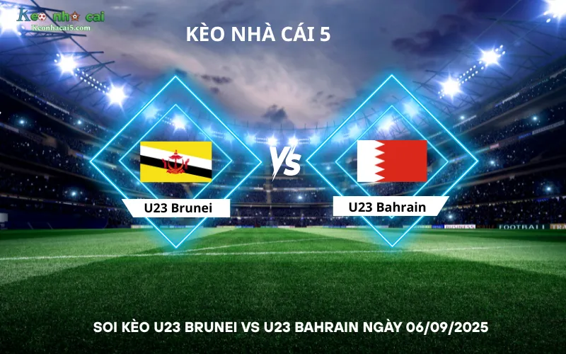 Soi kèo U23 Brunei vs U23 Bahrain