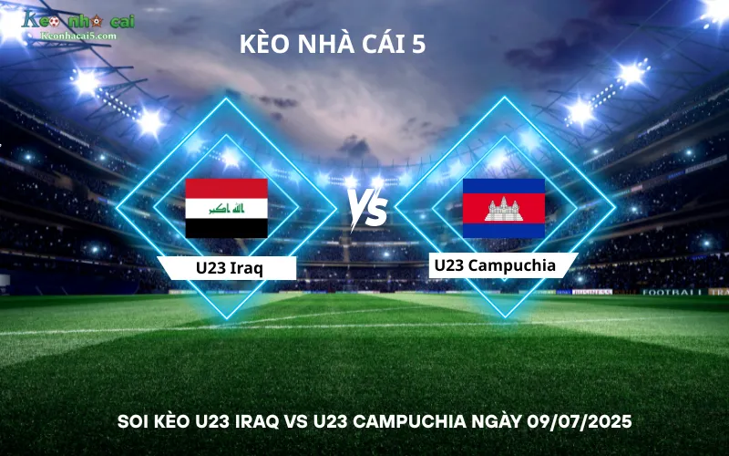 Soi kèo U23 Iraq vs U23 Campuchia