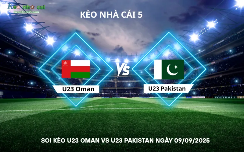 Soi kèo U23 Oman vs U23 Pakistan