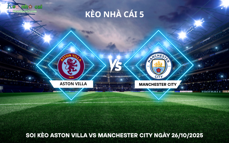 Soi kèo Aston Villa vs Manchester City