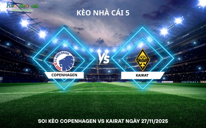 Soi kèo Copenhagen vs Kairat