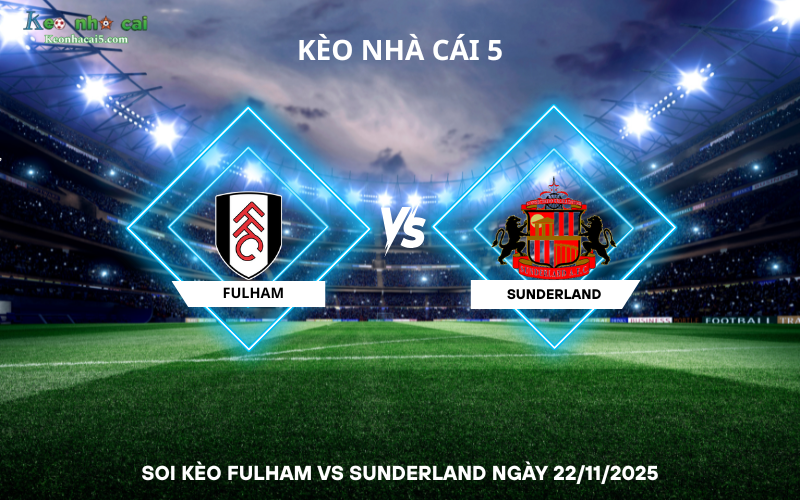 Soi kèo Fulham vs Sunderland