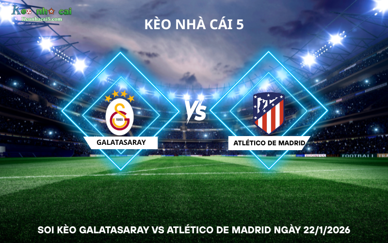 Soi kèo Galatasaray vs Atlético de Madrid
