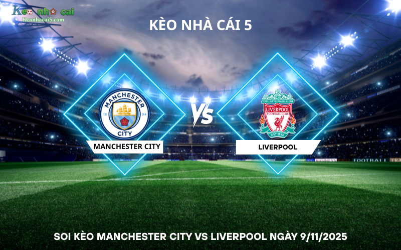 Soi kèo Manchester City vs Liverpool